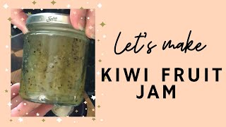 Let’s make Kiwi Fruit Jam