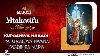 MTAKATIFU WA SIKU YA LEO TAREHE 25 MARCH, KUPASHWA HABARI YA KUZALIWA BWANA KWA BIKIRA MARIA