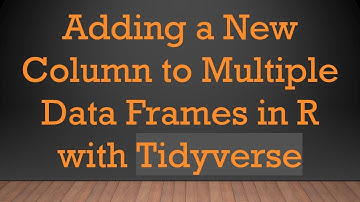 Adding a New Column to Multiple Data Frames in R with Tidyverse