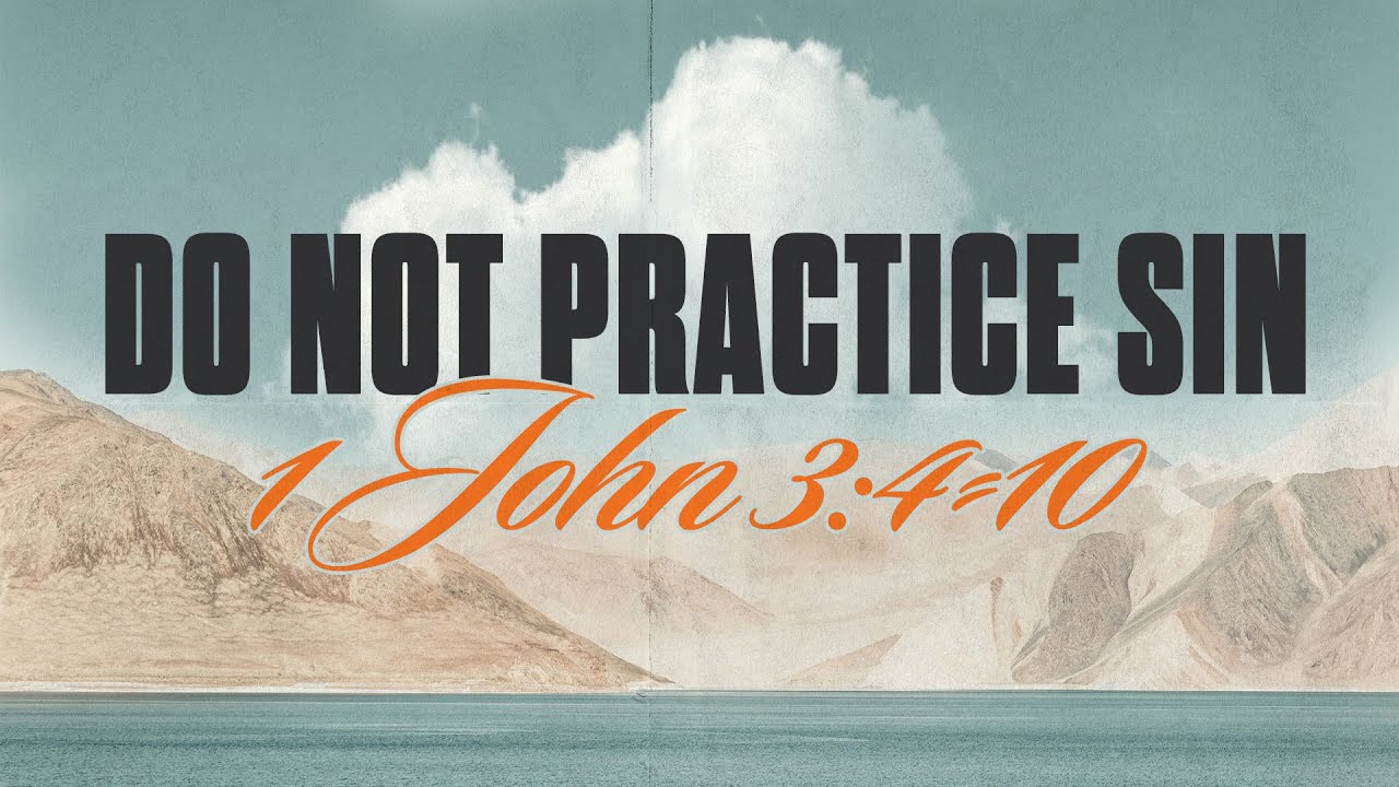 March 12 2023 Do Not Practice Sin 1 John 3 4 10 YouTube