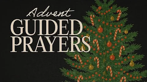 The Savior of the World | Advent Guided Prayers | Week 3