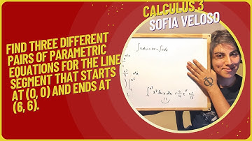 12.1.9 Find three different pairs of parametric equations for the line segment that starts at (0,0)
