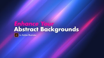 The TRICKS to Enhance Your Abstract Backgrounds