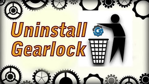 How to Uninstall Gearlock