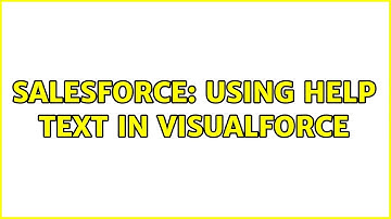 Salesforce: Using help Text in visualforce (3 Solutions!!)