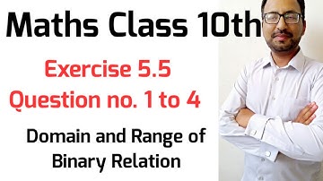 Exercise 5.5 Question no. 1 to 4 Class 10th Math II Binary Relation of Sets II Sets and Functions II