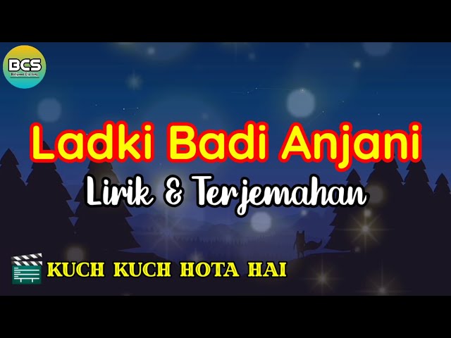 Ladki Badi Anjani Lirik dan Terjemahan Kuch Kuch Hota Hai class=