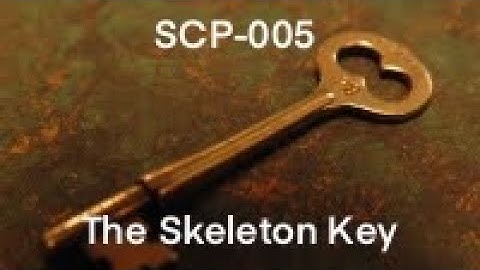 SCP-005, The Skeleton Key