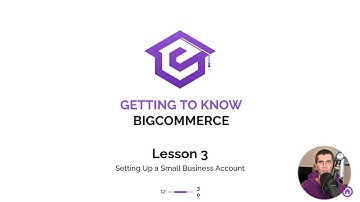 Lesson 3 Creating a New Small Business Account | Getting Started with BigCommerce