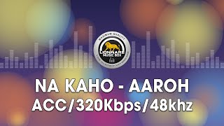 Na Kaho - Aaroh