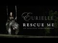 Eurielle - Rescue Me (An Acoustic Performance)