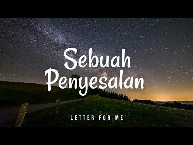 SEBUAH PENYESALAN - Letter For Me (Lyric) class=