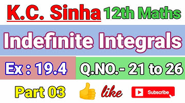 Indefinite Integrals, Exercise-19.4 Q. No.-21 to 26   I Part 03 I  K.C.SINHA_MATHS