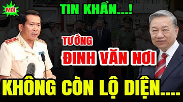 [PODCAST] Tướng ĐInh Văn Nơi sẽ nhận nhiệm vụ nào trong nhiệm kì mới ?