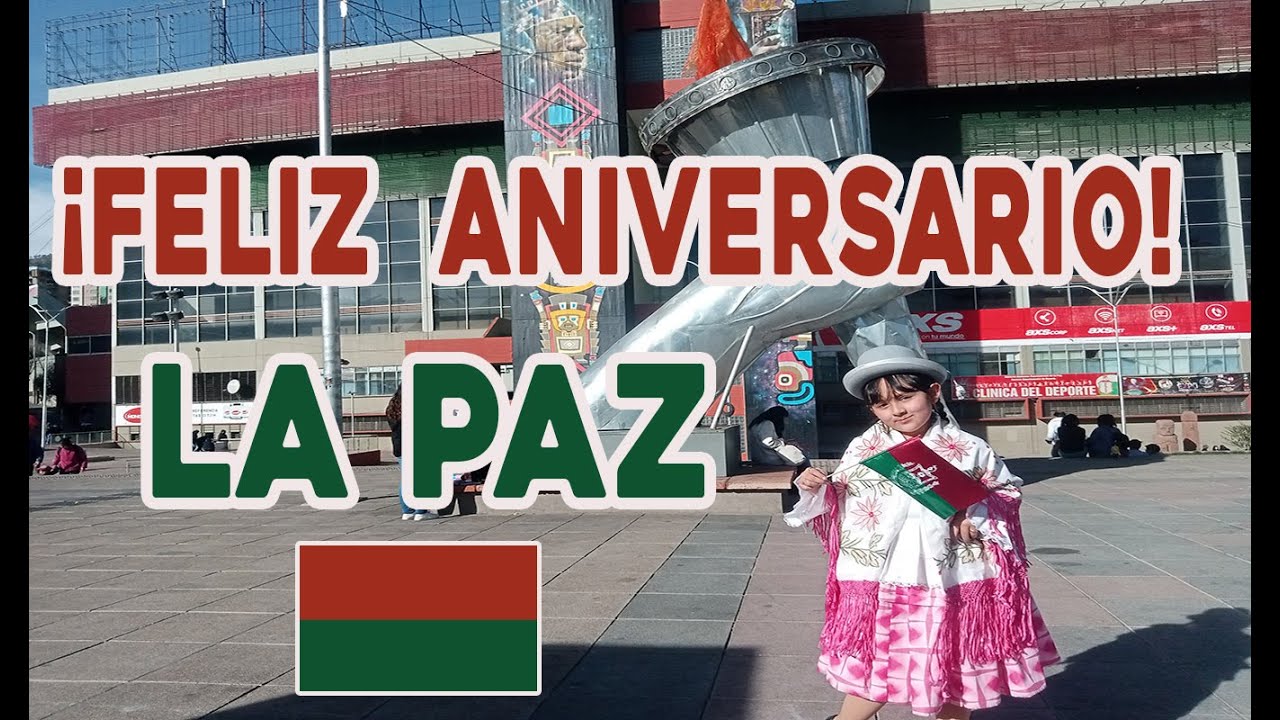 FELIZ ANIVERSARIO, LA PAZ - YouTube