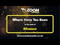 Rihanna - Where Have You Been - Karaoke Version from Zoom Karaoke