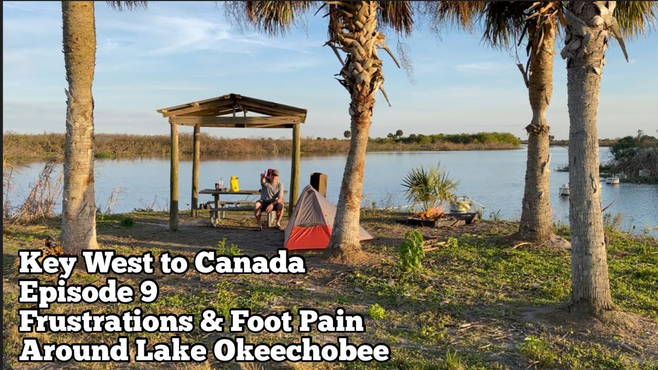 Hiking Key West to Canada Episode 9: Frustrations & Foot Pain Around Lake Okeechobee | Florida Trail