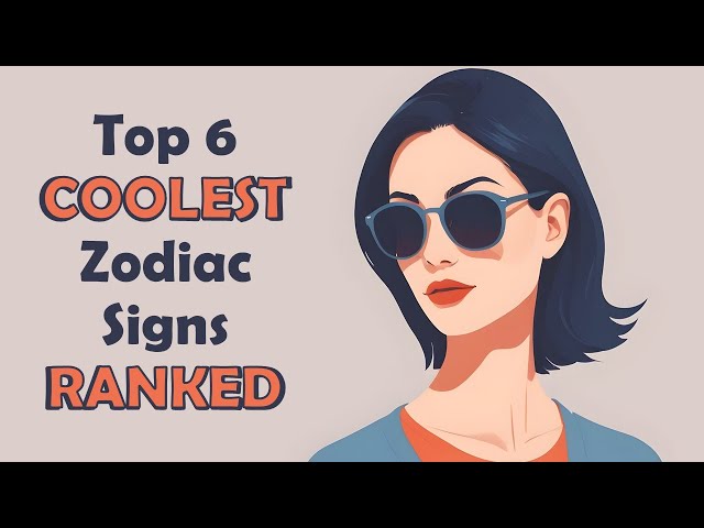 Top 6 COOLEST Zodiac Signs Ranked class=