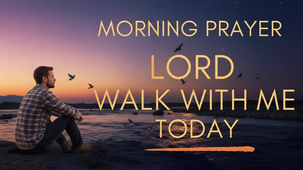 Lord Walk With Me Today | Morning Prayer Before You Start Your Day