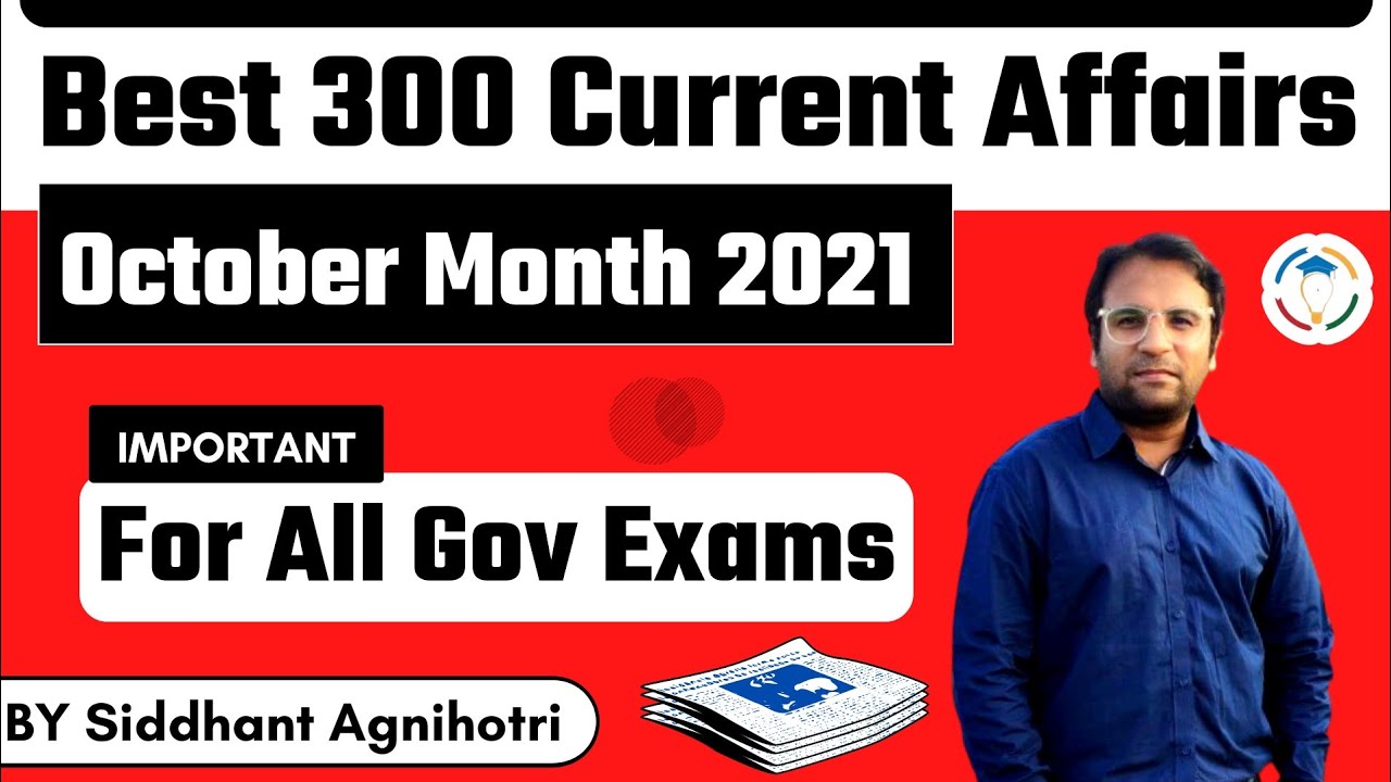 Best 300 October 2021 Current Affairs for all Exams by Siddhant