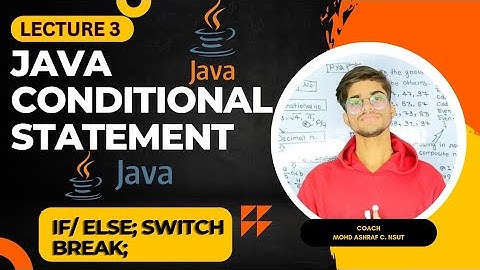 Conditional Statements| If-else, Switch Break | Complete Java placement Course| Lecture 3 BY CODE S