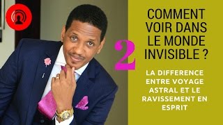 COMMENT VOIR DANS LE MONDE INVISIBLE ?- COMMENT DEVELOPPER SON ESPRIT? PROPHETE JOEL FRANCIS TATU