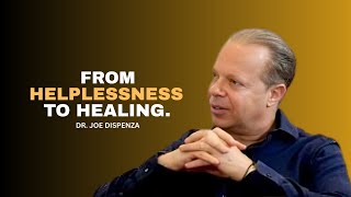 From Hopelessness to Healing. | DR. JOE DISPENZA