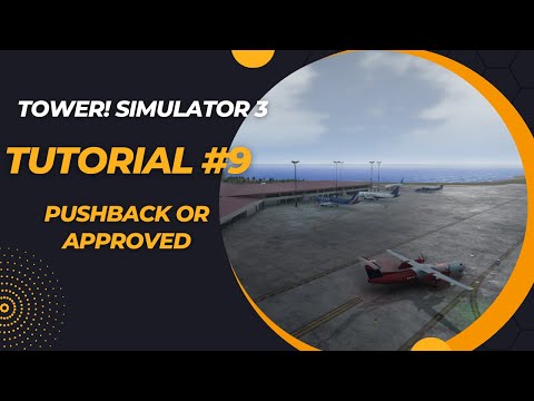 Tower! Simulator 3 - Tutorial #9 Pushback or Approved