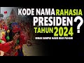 KODE NAMA RAHASIA PRESIDEN TAHUN 2024 KODE NAMA RAHASIA PRESIDEN TAHUN 2024