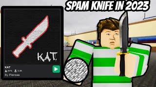 Using Spam Knife in 2023... (Roblox KAT)