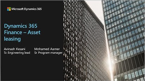Dynamics 365 Finance – Asset Leasing - TechTalk