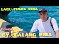 # LAGU TIMOR || NINA || cover "by GALANG BRIA..