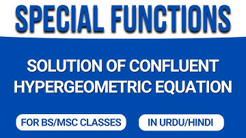 Confluent Hypergeometric Equation | Complete Solution in Urdu/Hindi | For BS/MSc Math