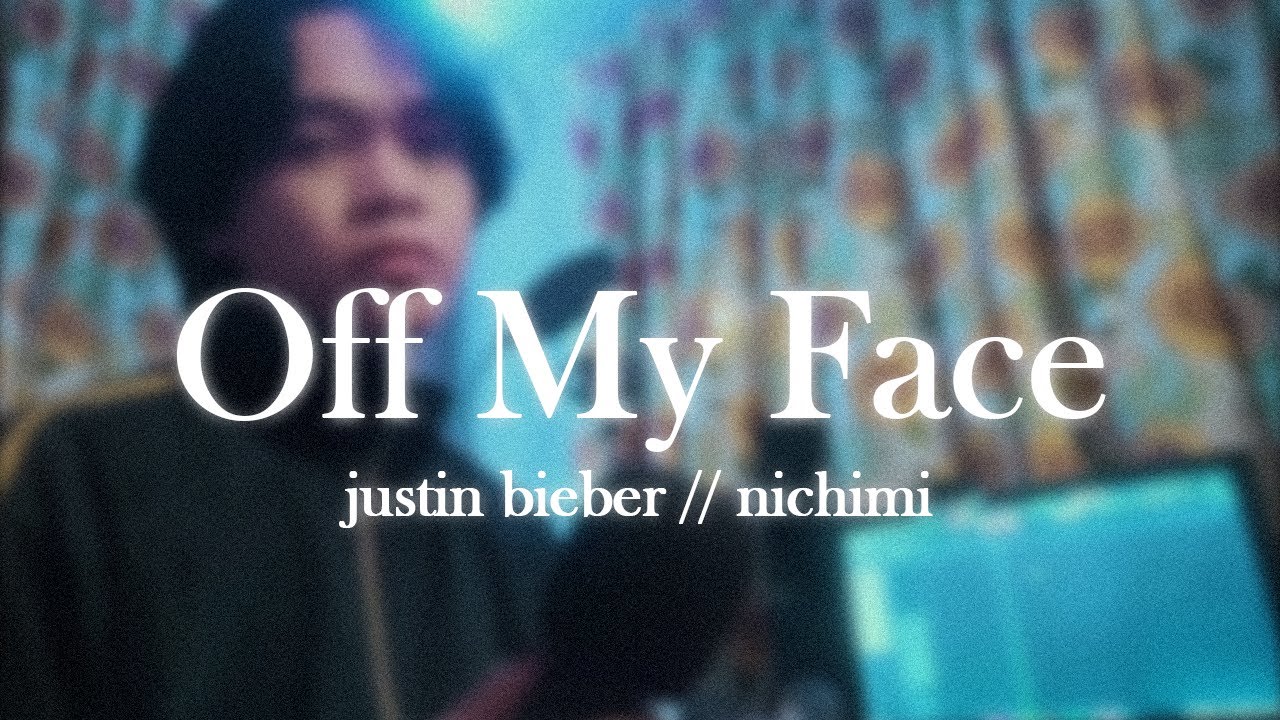Off My Face // Justin Bieber (NICHIMI Covers)