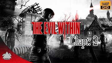 The Evil Within - Chapter 2: Remnants Walkthrough | 1440P 60FPS
