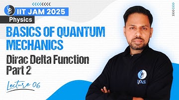 Dirac Delta Function IIT JAM Physics 2025 | Part 2 | Basics of Quantum Mechanics | Lec-6 | IFAS