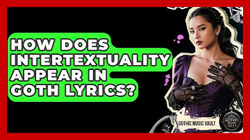 How Does Intertextuality Appear In Goth Lyrics? - Goth Music Vault