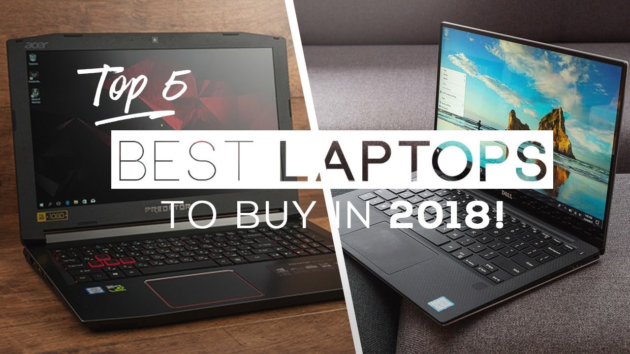 Top 5 Best Laptops To Buy In 2018!