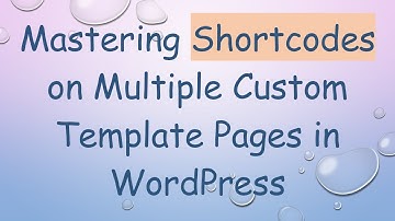 Mastering Shortcodes on Multiple Custom Template Pages in WordPress