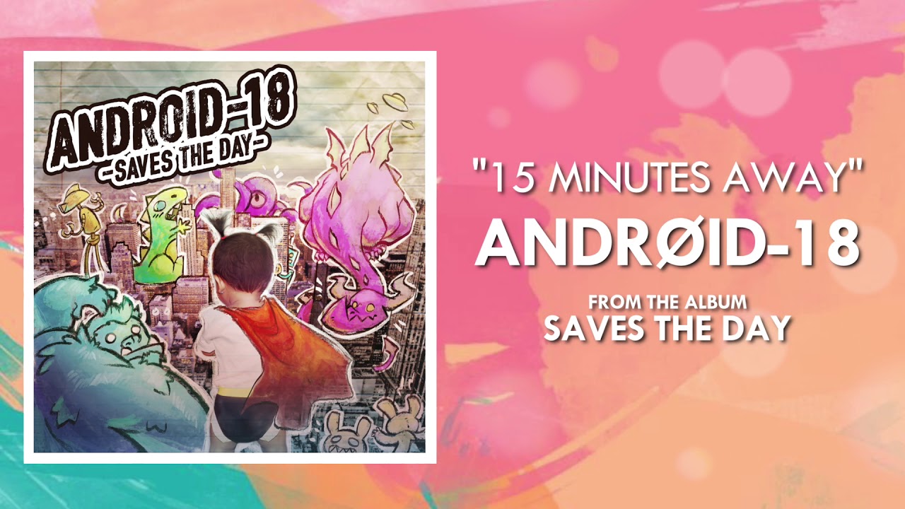 Android-18 - 15 Minutes Away
