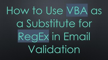 How to Use VBA as a Substitute for RegEx in Email Validation