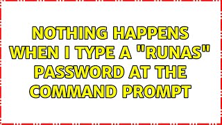Nothing happens when I type a "runas" password at the command prompt