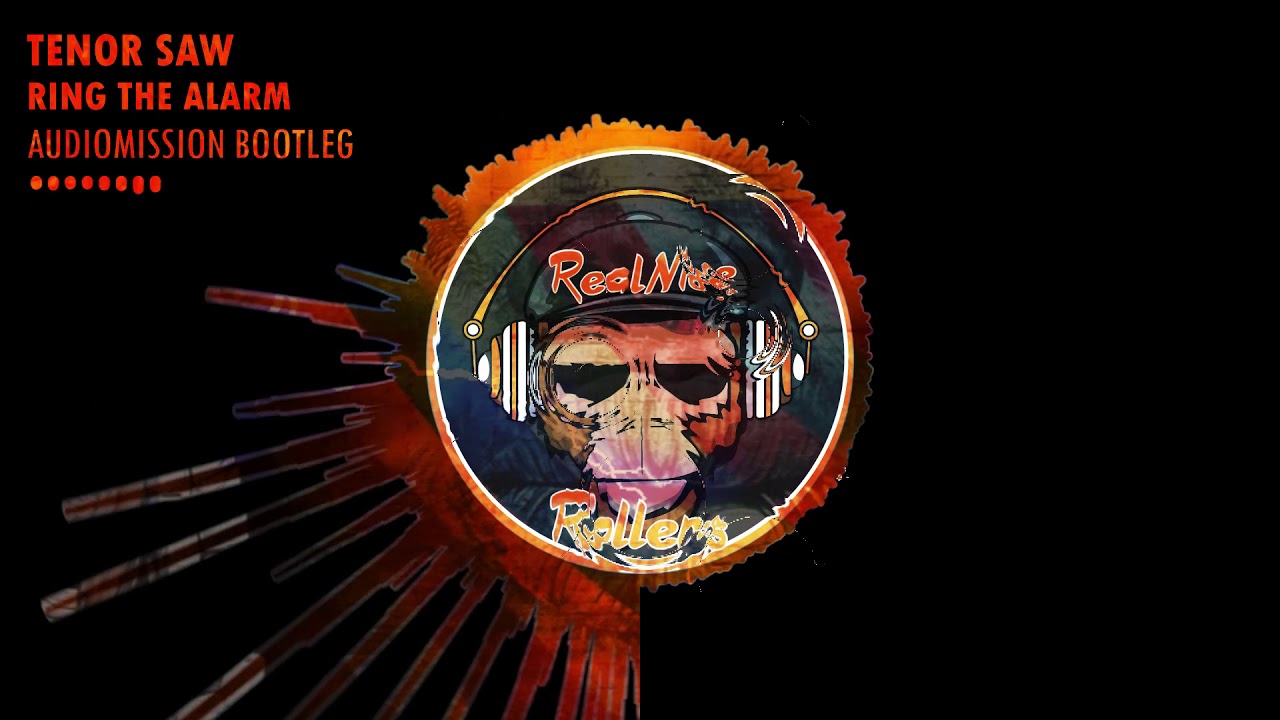 Tenor Saw - Ring the Alarm (Audiomission Bootleg)