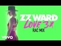 ZZ Ward - LOVE 3X (RAC Mix (Audio Only))