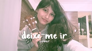 Video thumbnail of "Beatriz Rogato / Deixe-me ir (Cover 1Kilo no Ukulele)"