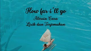 How Far I'll Go - Alessia Cara Ost. Moana Lirik dan Terjemahan