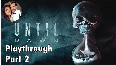 Until Dawn Playthrough Part 2