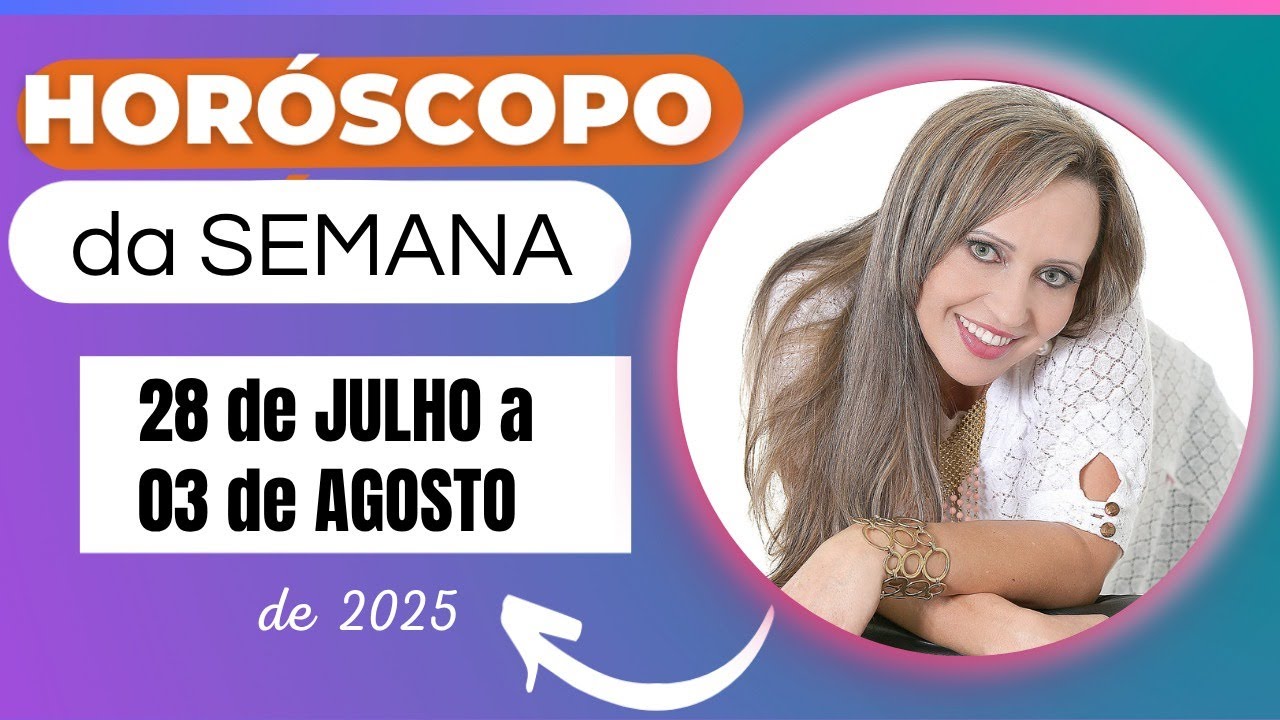 PREVISÕES da SEMANA de 28 de Julho a 03 de Agosto de 2025 — Mudanças à ...