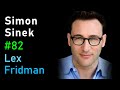 Simon Sinek: Leadership, Hard Work, Optimism and the Infinite Game | Lex Fridman Podcast #82