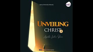 Unveiling Christ [Part 2]with Apostle Joshua Selman